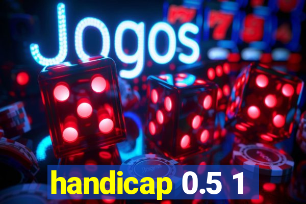 handicap 0.5 1